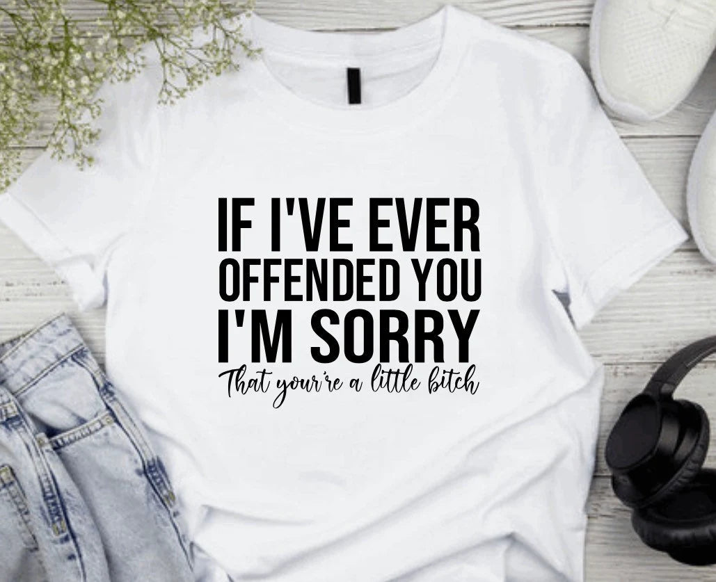 If I offended you, I’m sorry Shirt | Graphic Tee | Offended you Shirt | Little B Tee | Woman Shirt | Sorry Oversized Shirt | Bigg Shirt